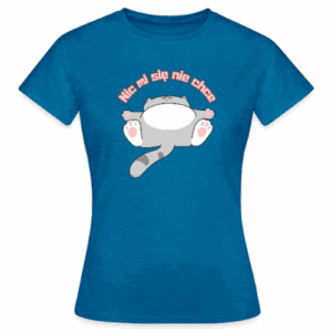 Koszulka damska "Nic mi się nie chce"